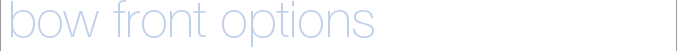 bow front options